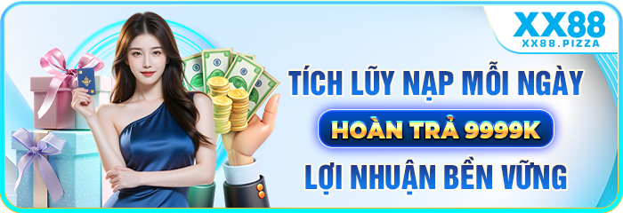 Tích Lũy Nạp Mỗi Ngày Hoàn Trả 9999K Lợi Nhuận Bền Vững