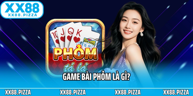 Game bài Phỏm là gì?